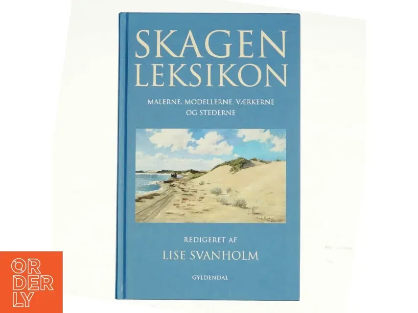 Skagenleksikon : malerne modellerne værkerne og stederne af Lise Svanholm (Bog)