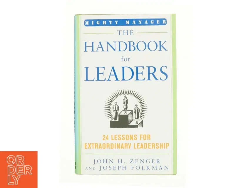 The Handbook for Leaders : 24 Lessons for Extraordinary Leadership by John H Folkman Joseph Zenger af Zenger John H / Folkman Joseph (Bog)