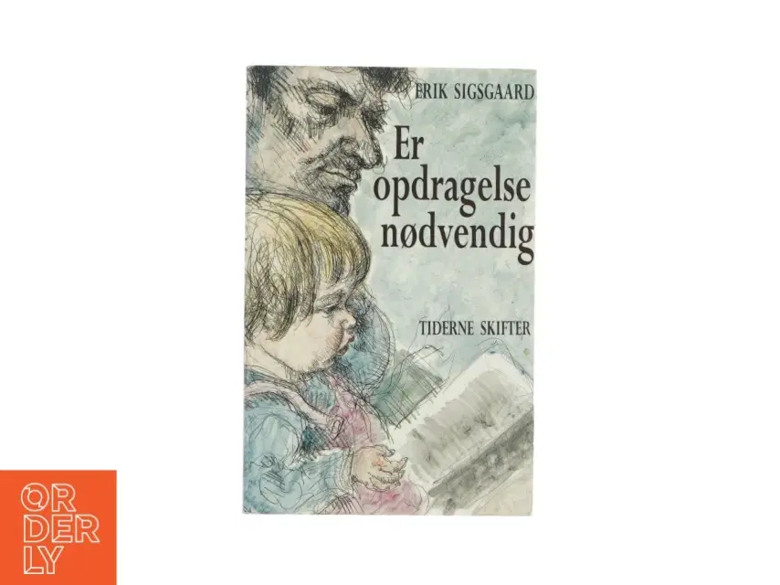 Er opdragelse nødvendigt af Erik Sigsgaard (bog)