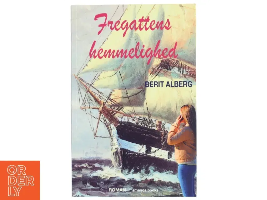 Fregattens hemmelighed : roman af Berit Alberg (f 1969) (Bog)