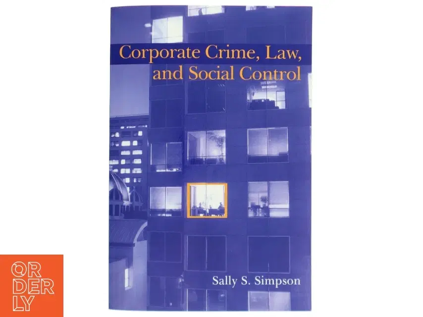 Corporate crime law and social control af Sally S Simpson (Bog)