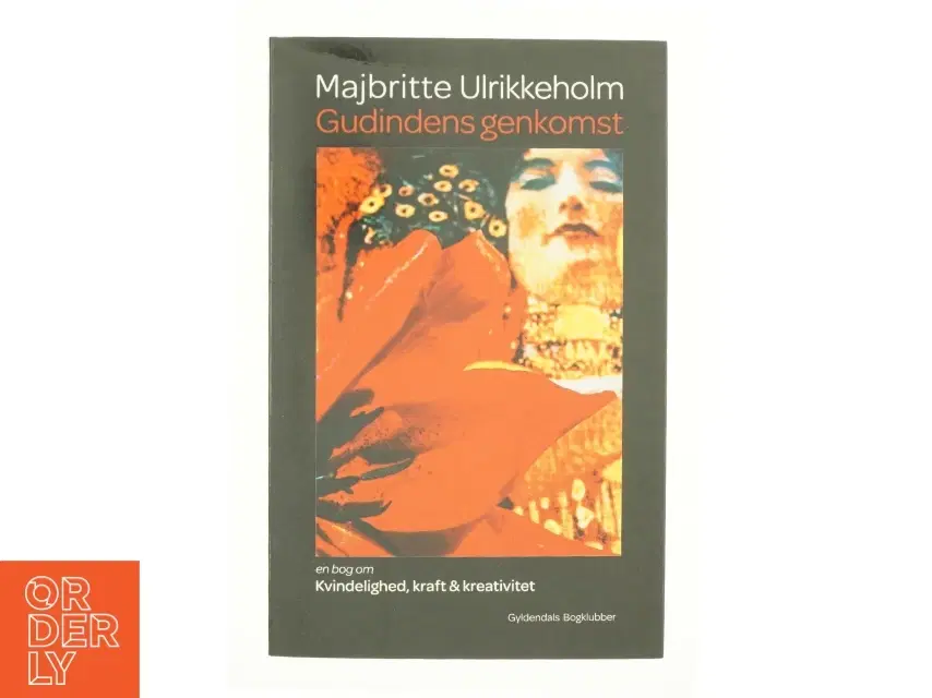 Gudindens genkomst : en bog om kvindelighed kraft  kreativitet af Majbritte Ulrikkeholm (Bog)