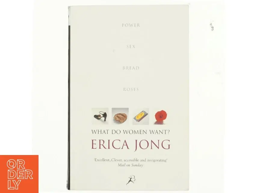 What do women want? : power sex bread  roses af Erica Jong (Bog)