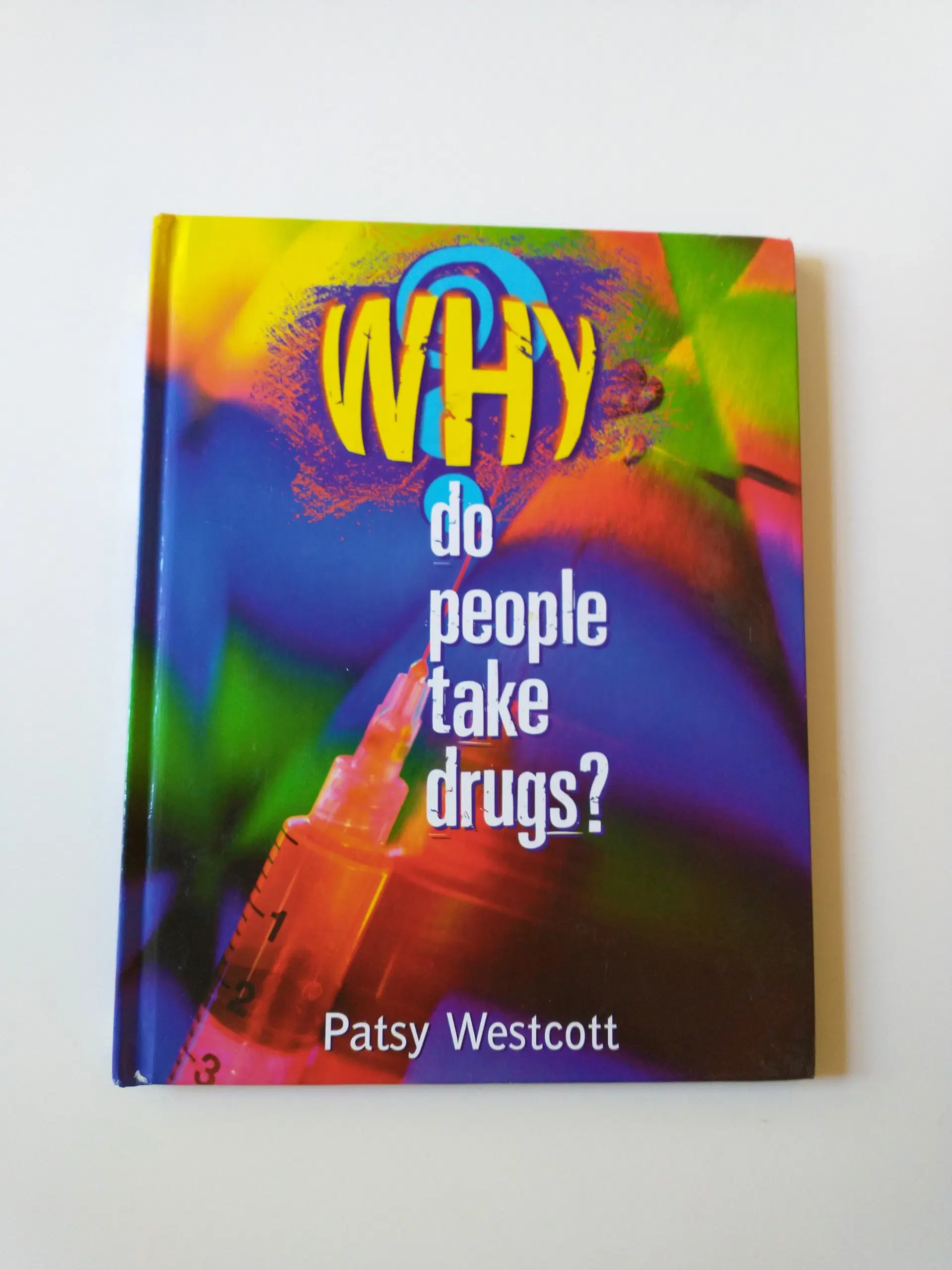 Why Do People Take Drugs? ; Patsy Westcott