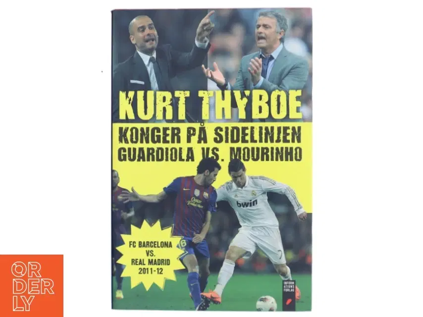 Konger på sidelinjen : Guardiola vs Mourinho : FC Barcelona vs Real Madrid 2011-12 af Kurt Thyboe (Bog)