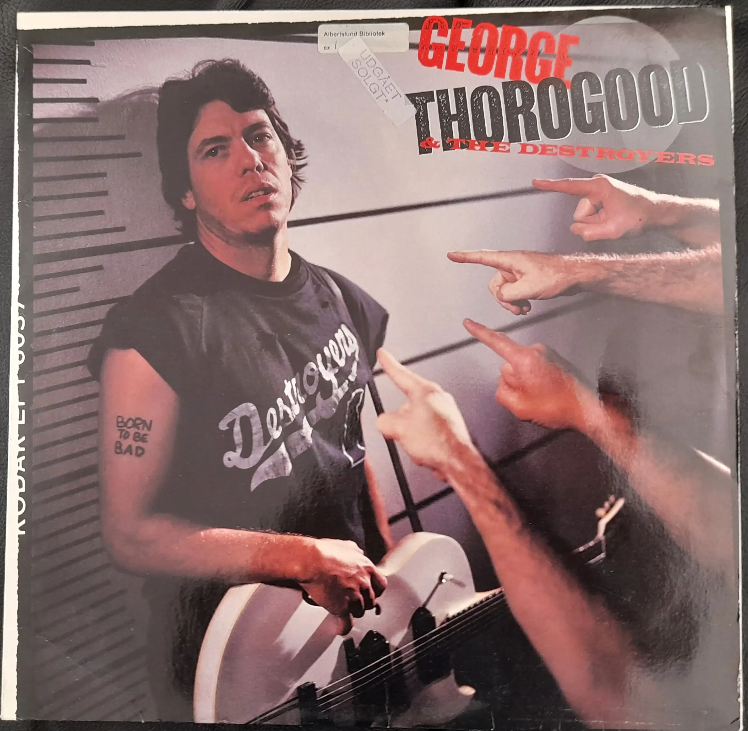 GEORGE THOROGOOD  THE DESTROYERS BORN TO BE BAD