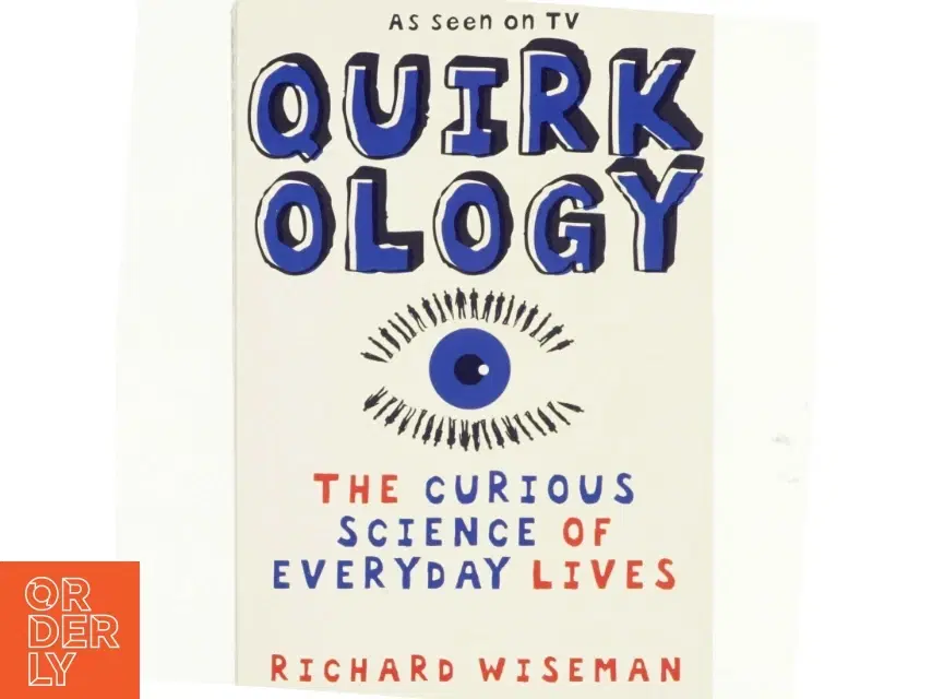 Quirkology : the curious science of everyday lives af Richard John Wiseman (1966-) (Bog)