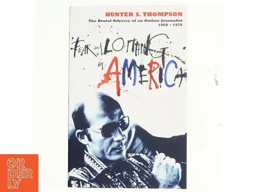 Fear and loathing in America : the brutal odyssey of an outlaw journalist 1968-1976 af Hunter S Thompson (Bog)