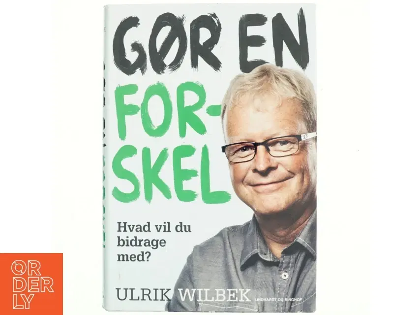 Gør en forskel : hvad vil du bidrage med? af Ulrik Wilbek (Bog)