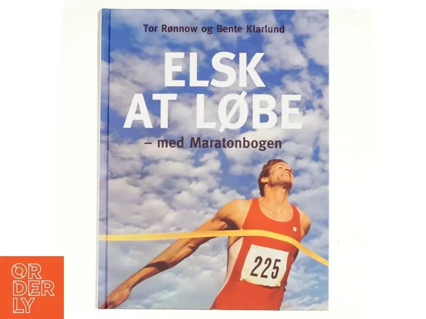 Elsk at løbe - med maratonbogen af Tor Rønnow Bente Klarlund Pedersen (Bog)