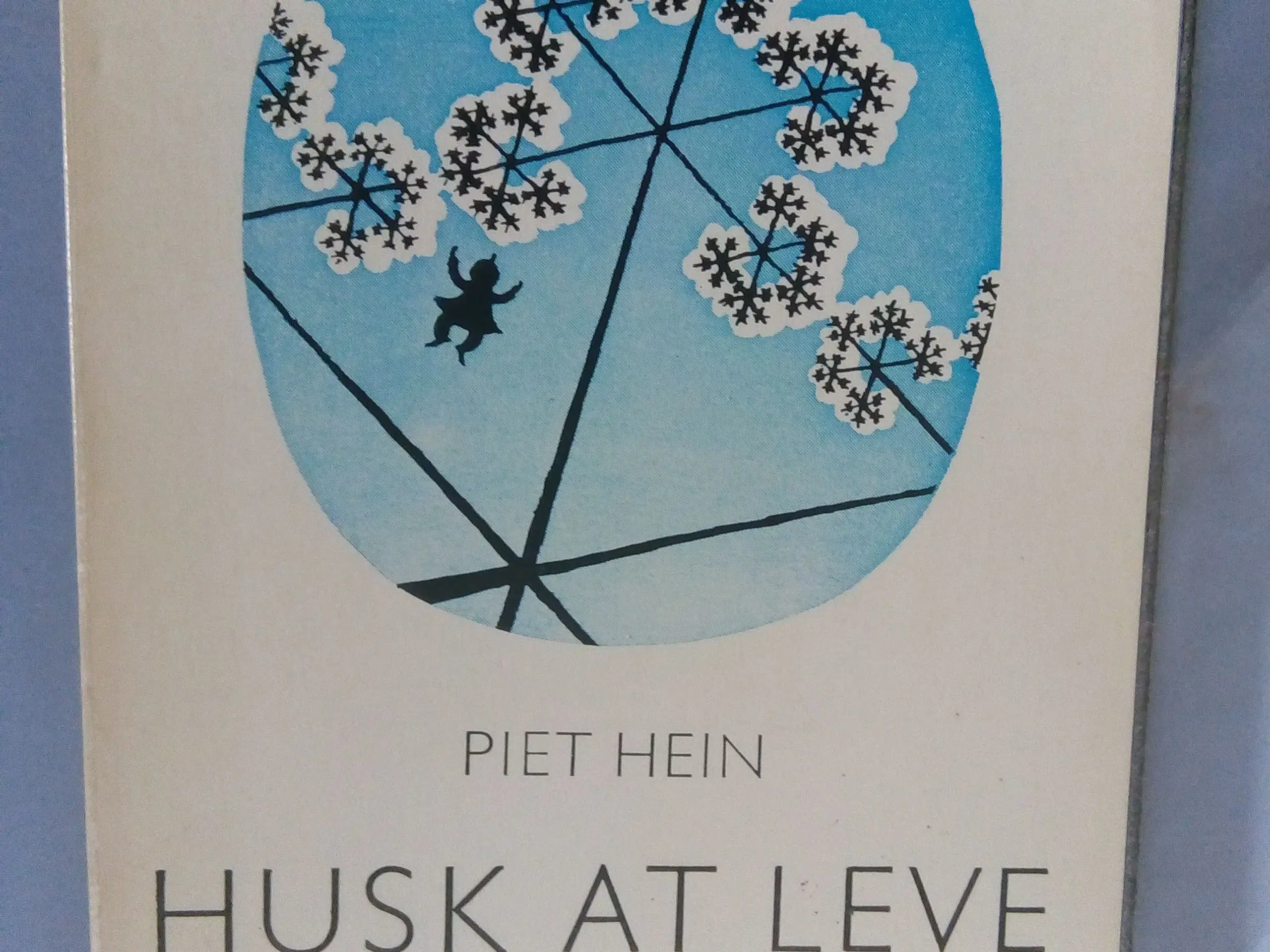 Piet Hein Husk at leve