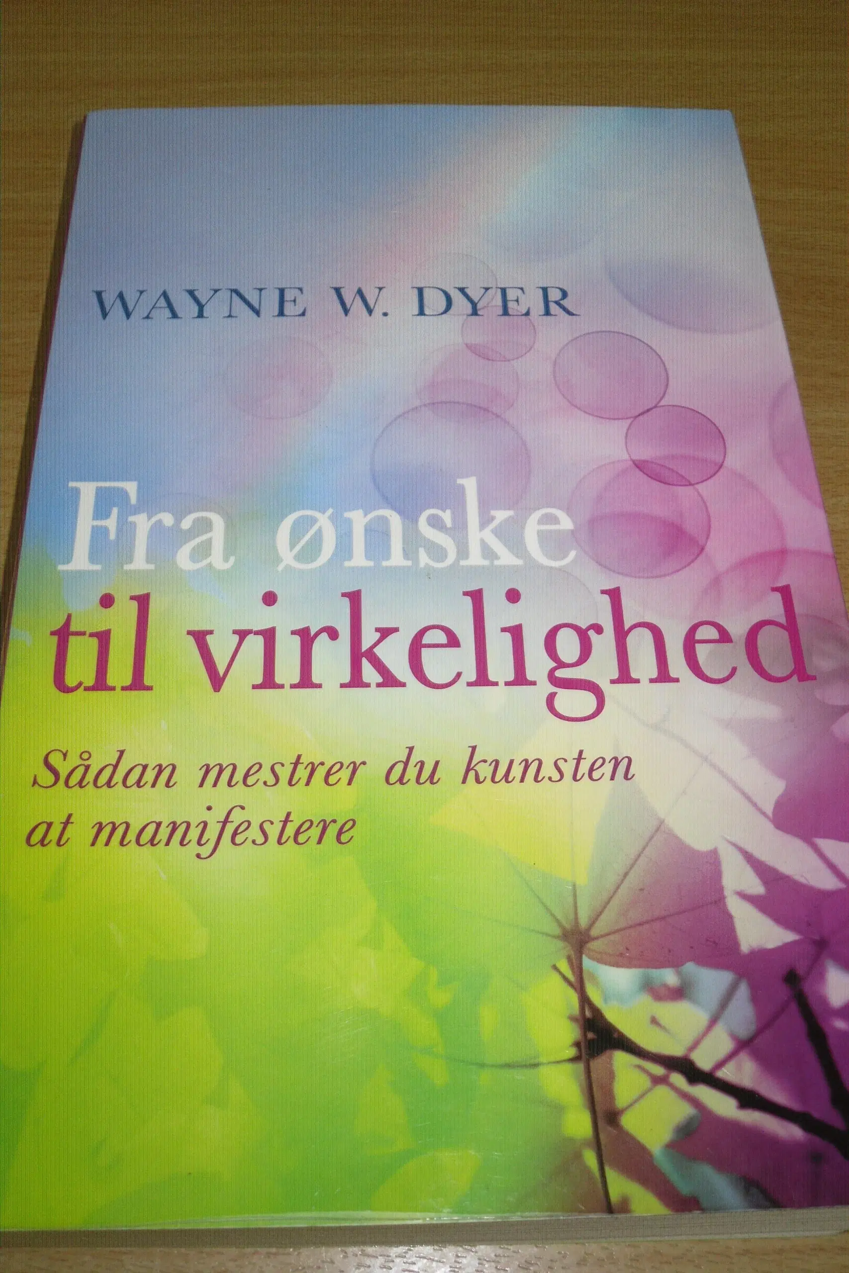 Wayne W Dyer FRA ØNSKE TIL Virkelighed