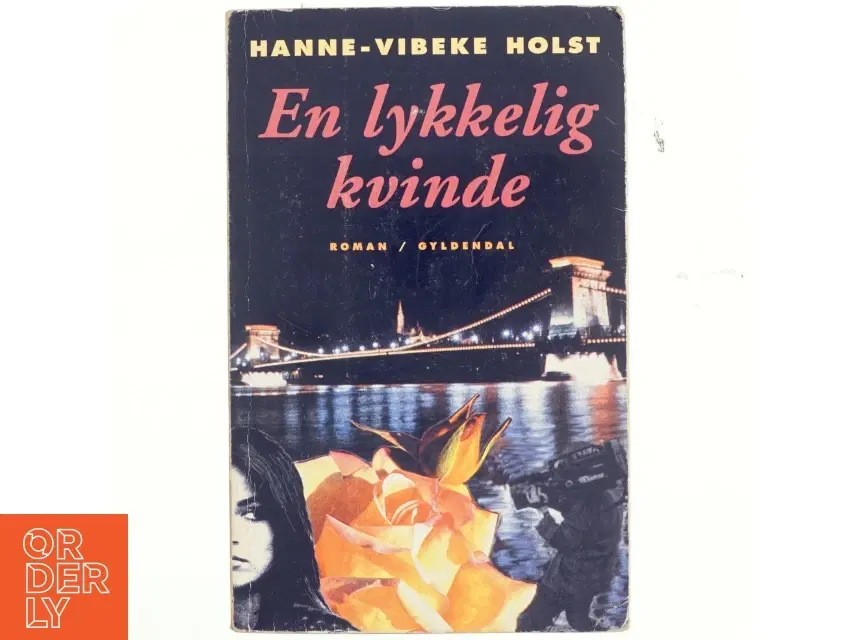 En lykkelig kvinde : roman af Hanne-Vibeke Holst (Bog)