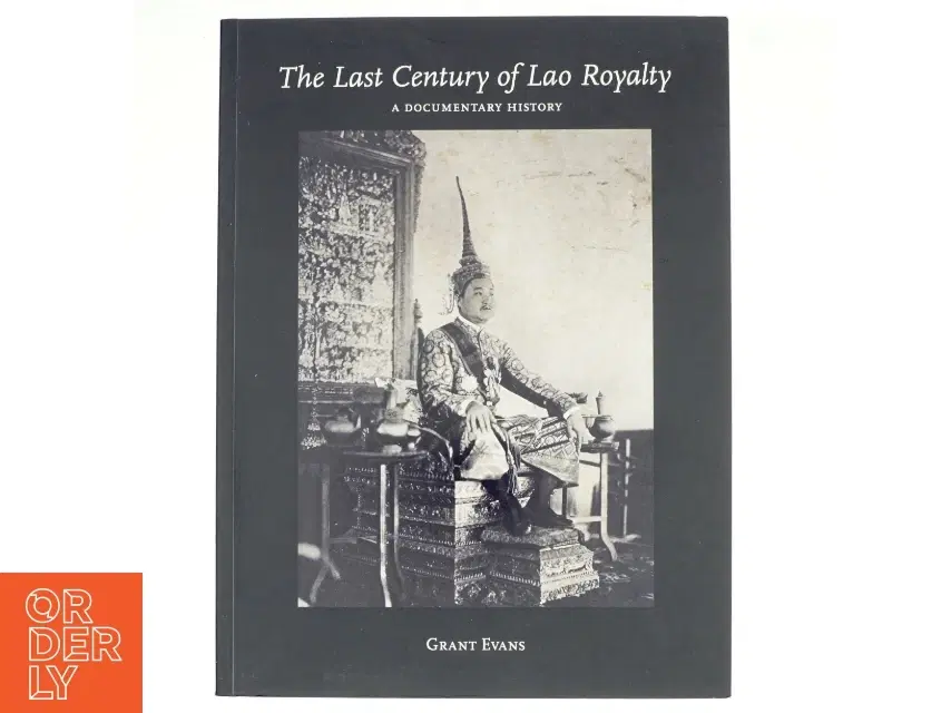 The Last Century of Lao Royalty af Grant Evans (Bog)