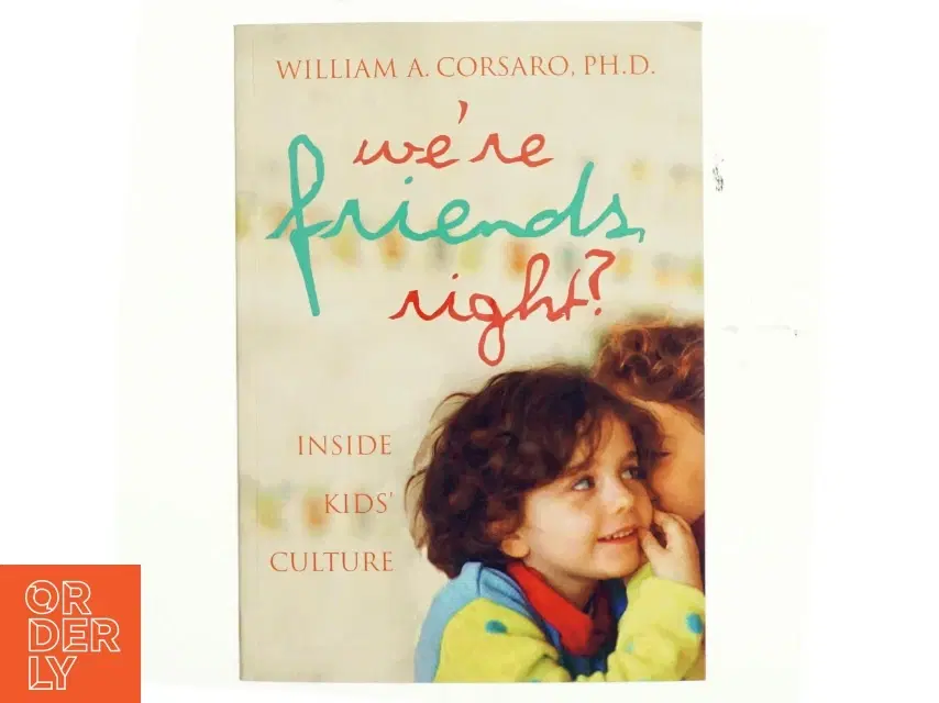 "We're friends right?" : inside kids' culture (Bog)