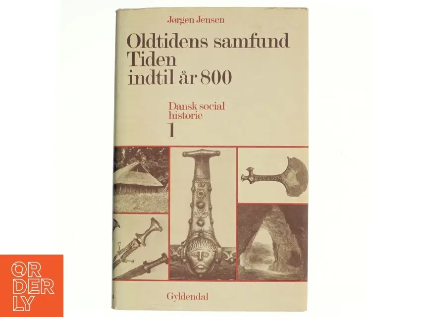 Oldtidens samfund: Tiden indtil år 800 Dansk Socialhistorie 1 (Bog) fra Gylden