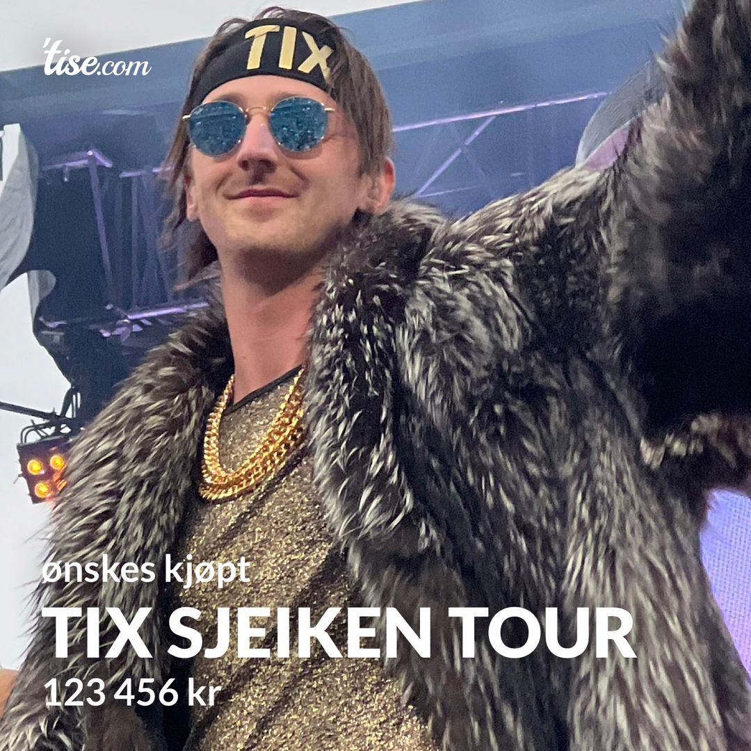 tix sjeiken tour