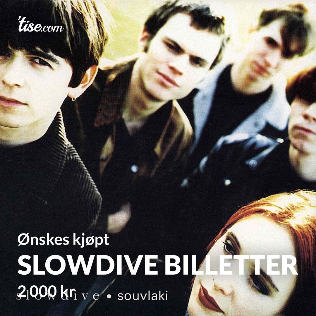 Slowdive billetter