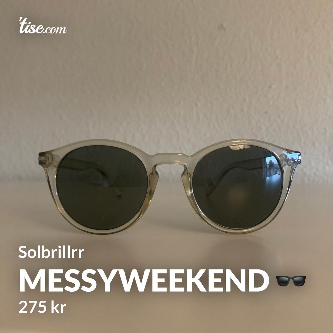 Messyweekend 🕶️