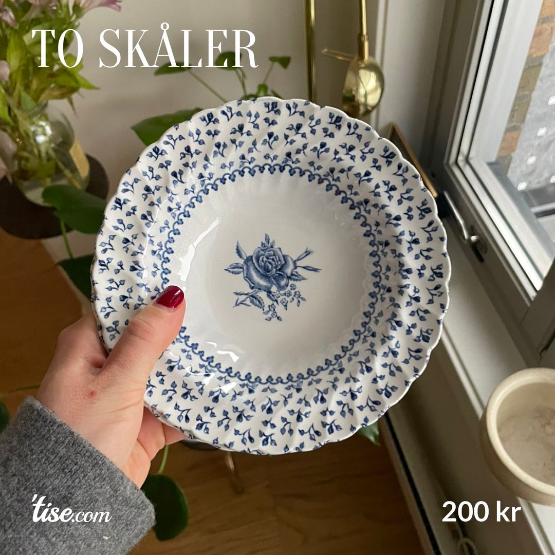 To skåler