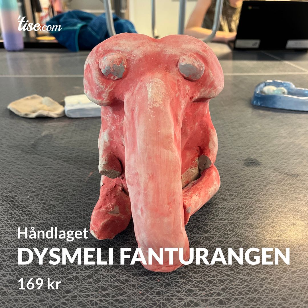 Dysmeli fanturangen