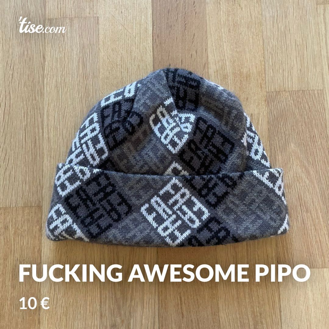 Fucking Awesome pipo