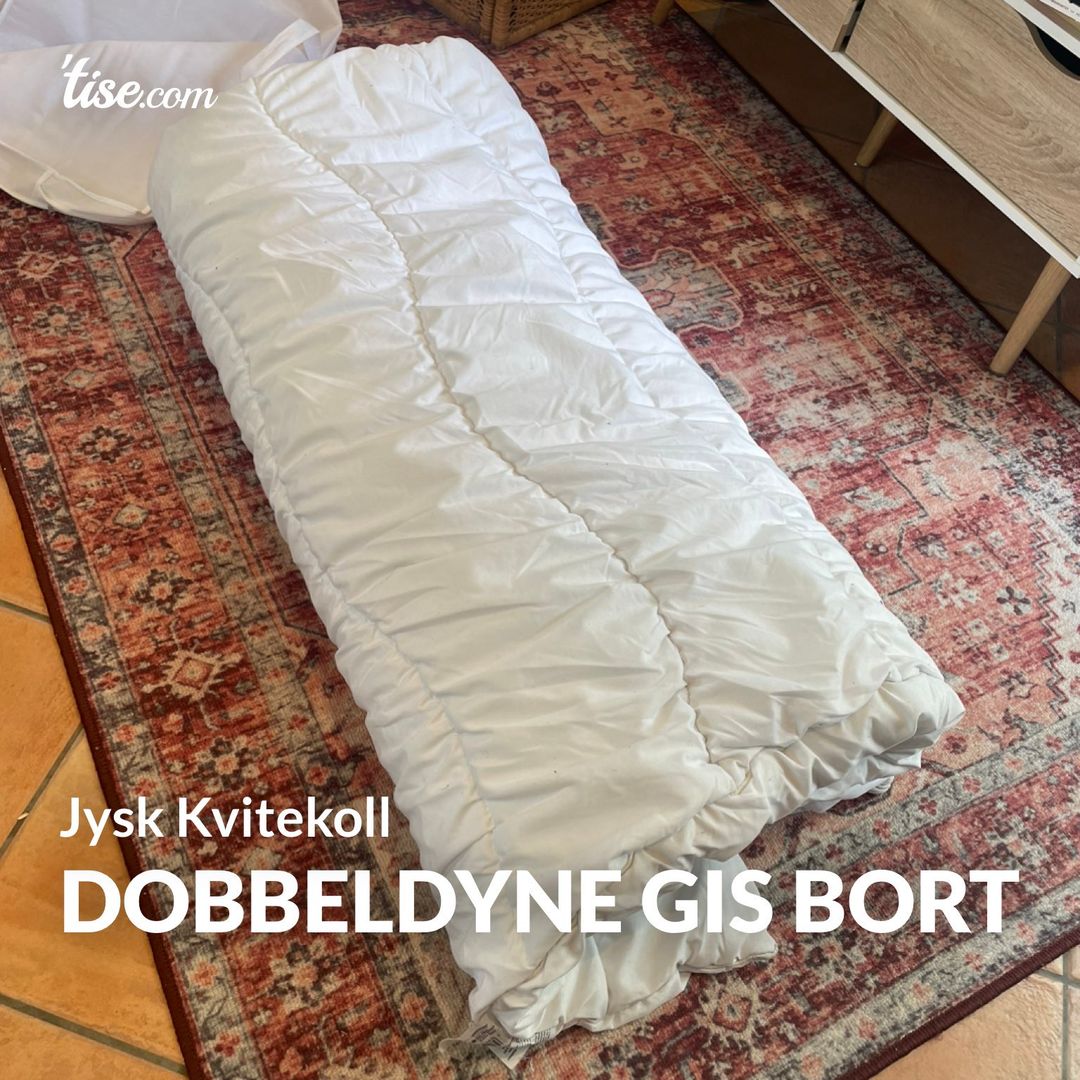 Dobbeldyne gis bort