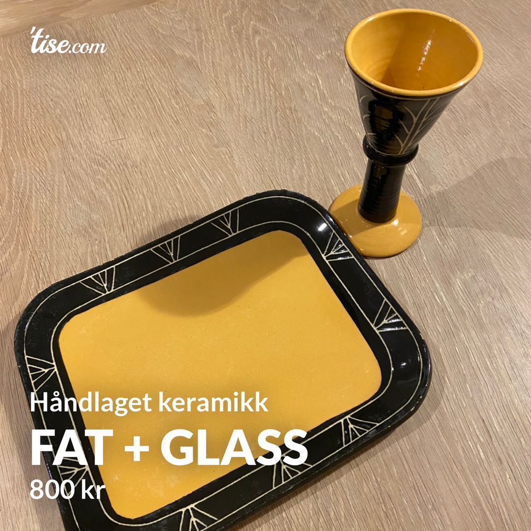 Fat + glass