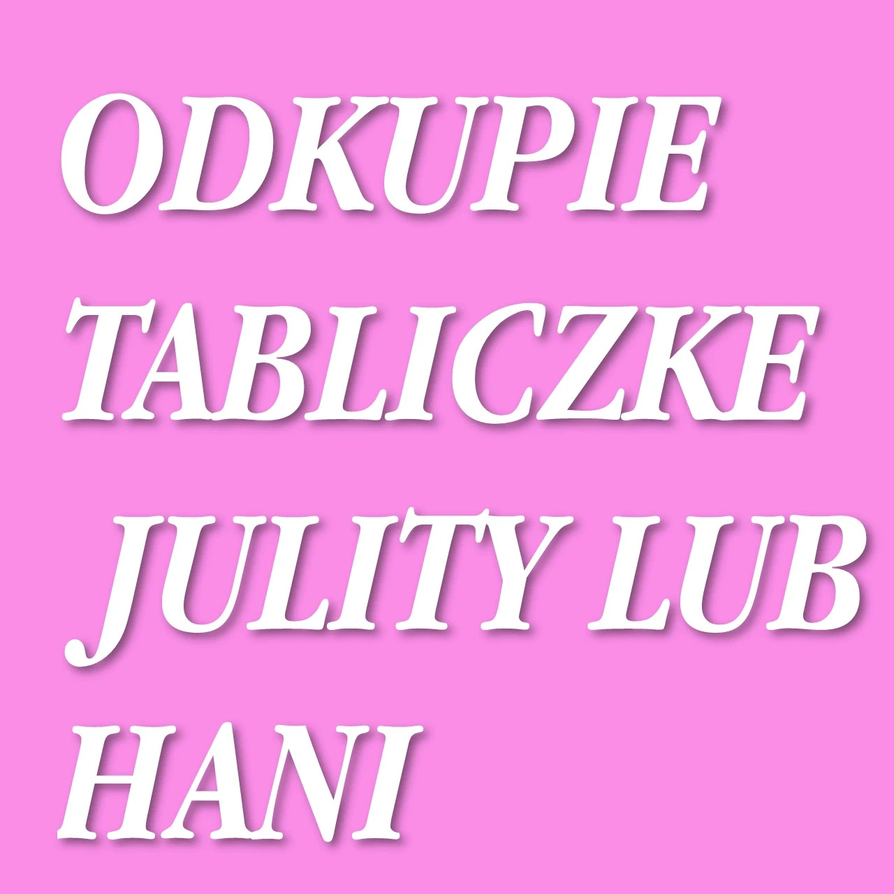 Odkupie tabliczke julity lub hani