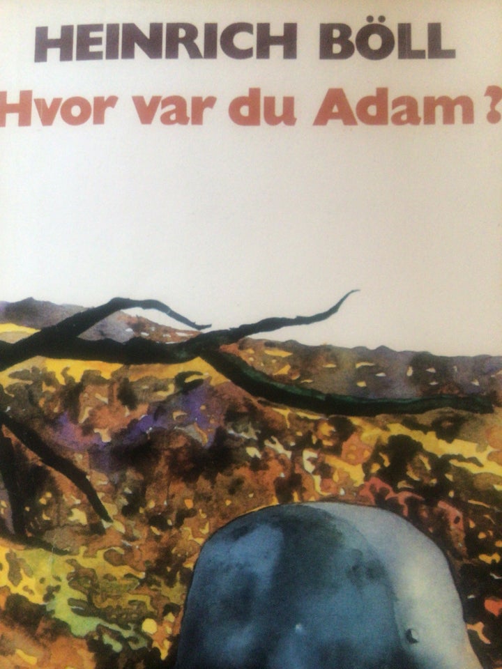 Hvor var du Adam ?  Heinrich Böll