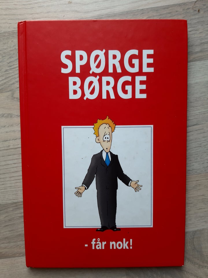 Spørge Børge - får nok!, A