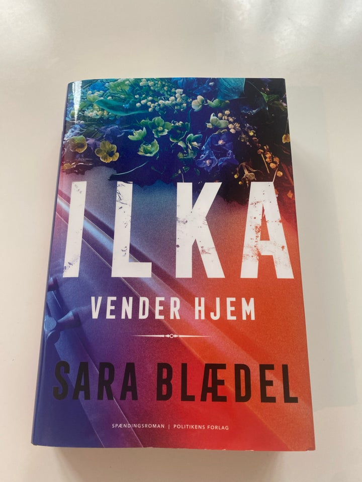 Ilka vender hjem, Sara Blædel ,