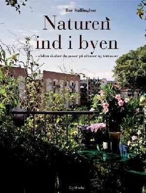 Naturen ind i byen - Sådan skaber du