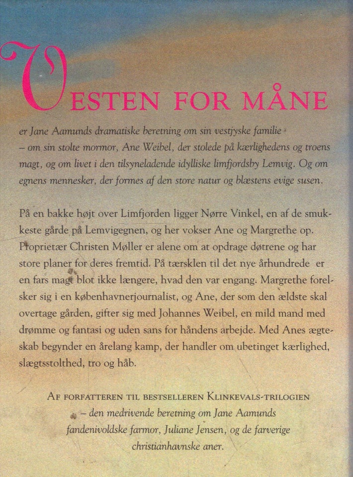 Vesten for måne, Af Jane Aamund,