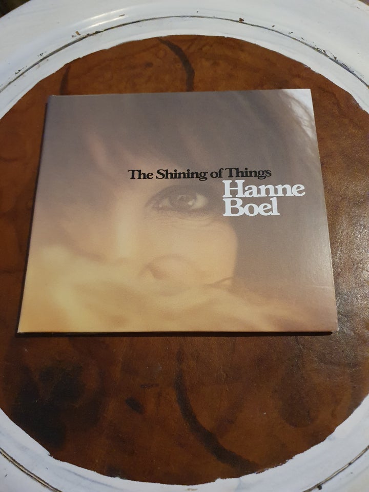 Hanne Boel: The Shining of things,