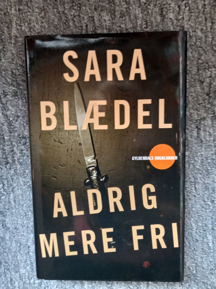 Aldrig mere fri, Sara Blædel,