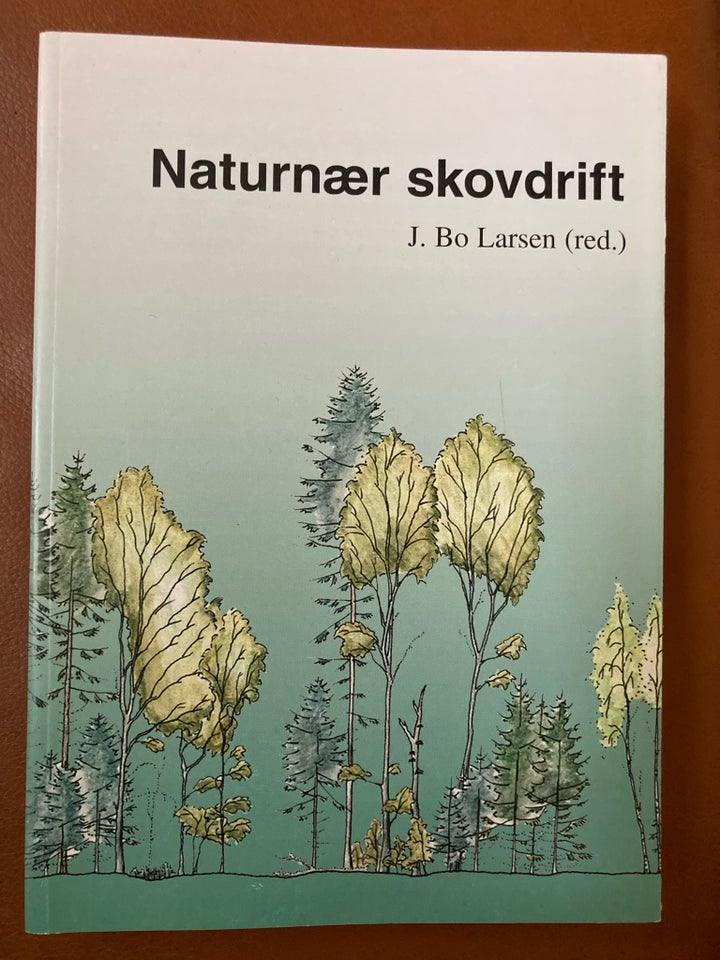 Naturnær skovdrift, J. Bo Larsen,