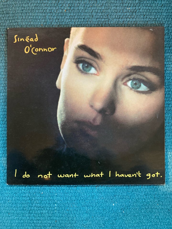 LP, Sinead O’Connor, I do not want..