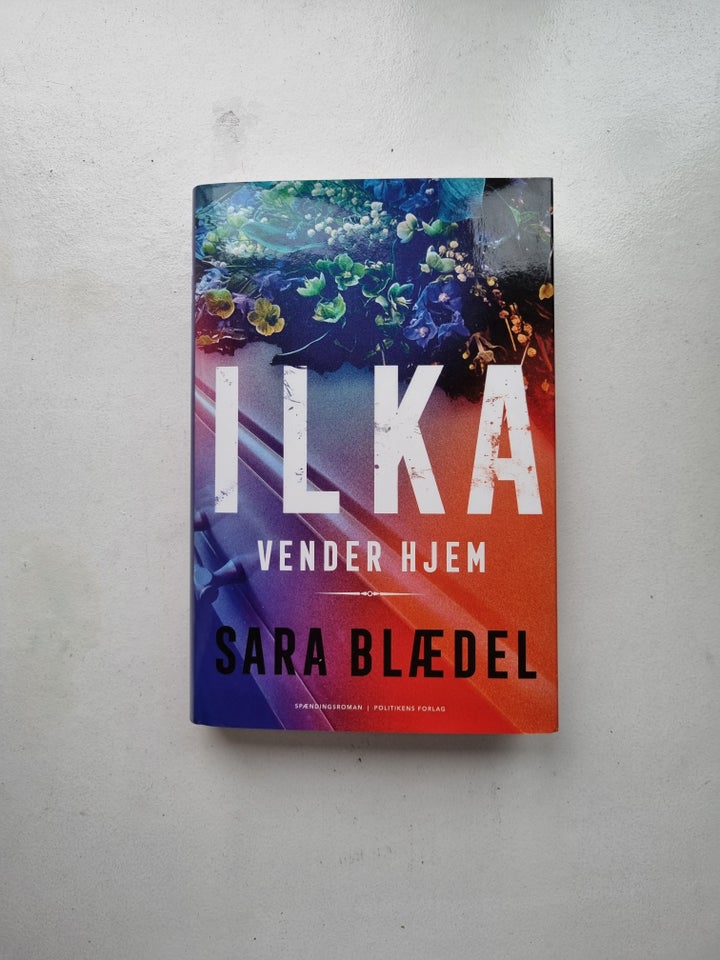 Ilka vender hjem, Sara Blædel,