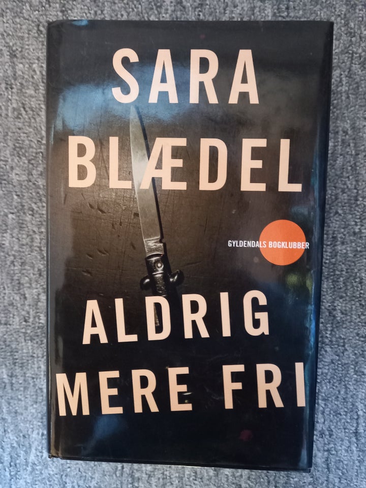 Aldrig mere fri, Sara Blædel,