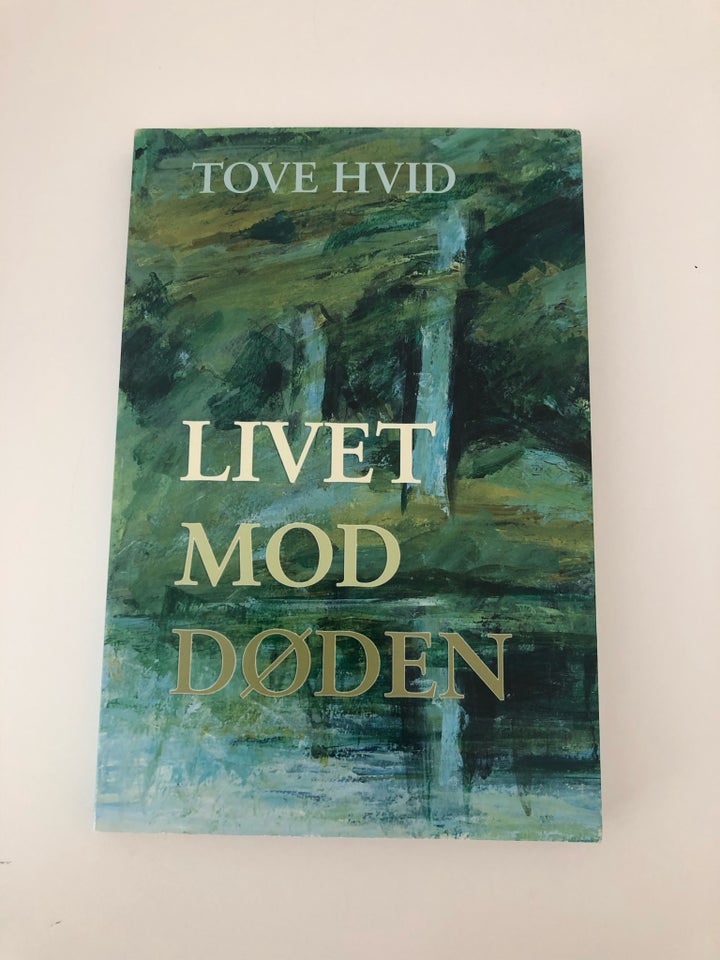 Livet mod døden Tove Hvid