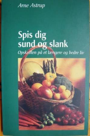 Spis dig sund og slank, Arne Astrup ,