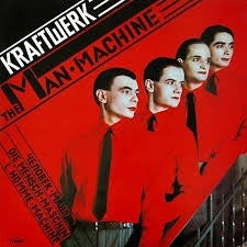 Kraftwerk: The Man Machine,