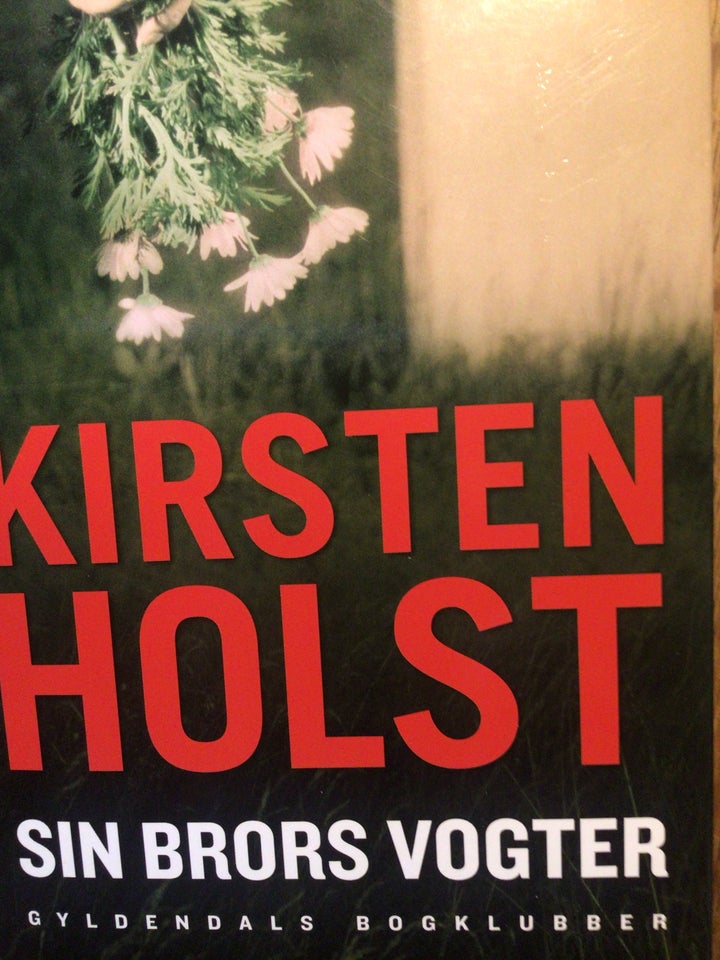 Sin brors vogter, Kirsten Holst,