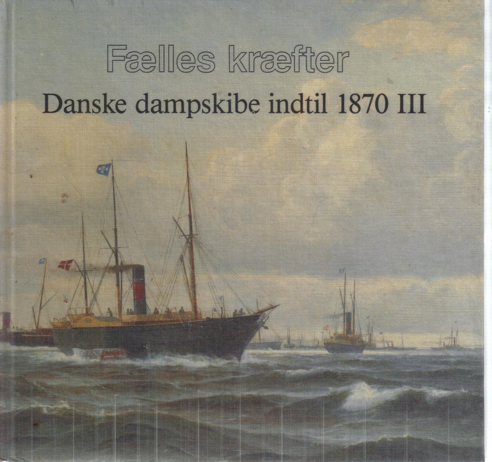 Fælles kræfter. Danske dampskibe