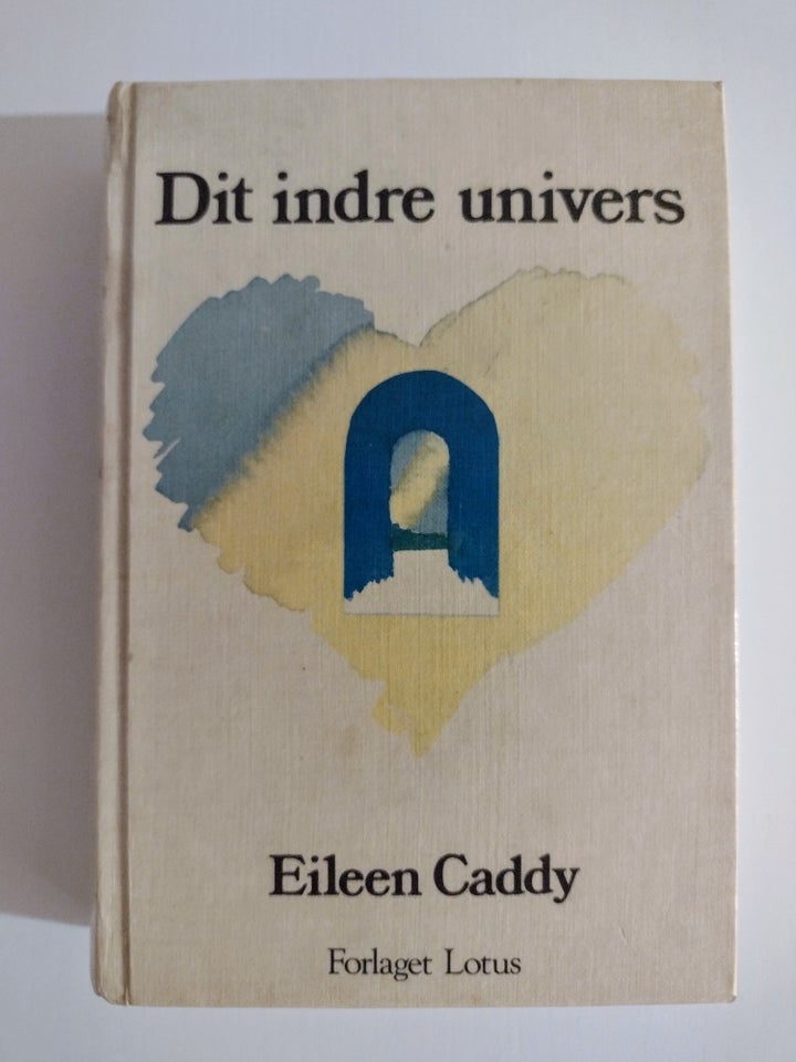 Dit indre univers , Eileen Caddy,