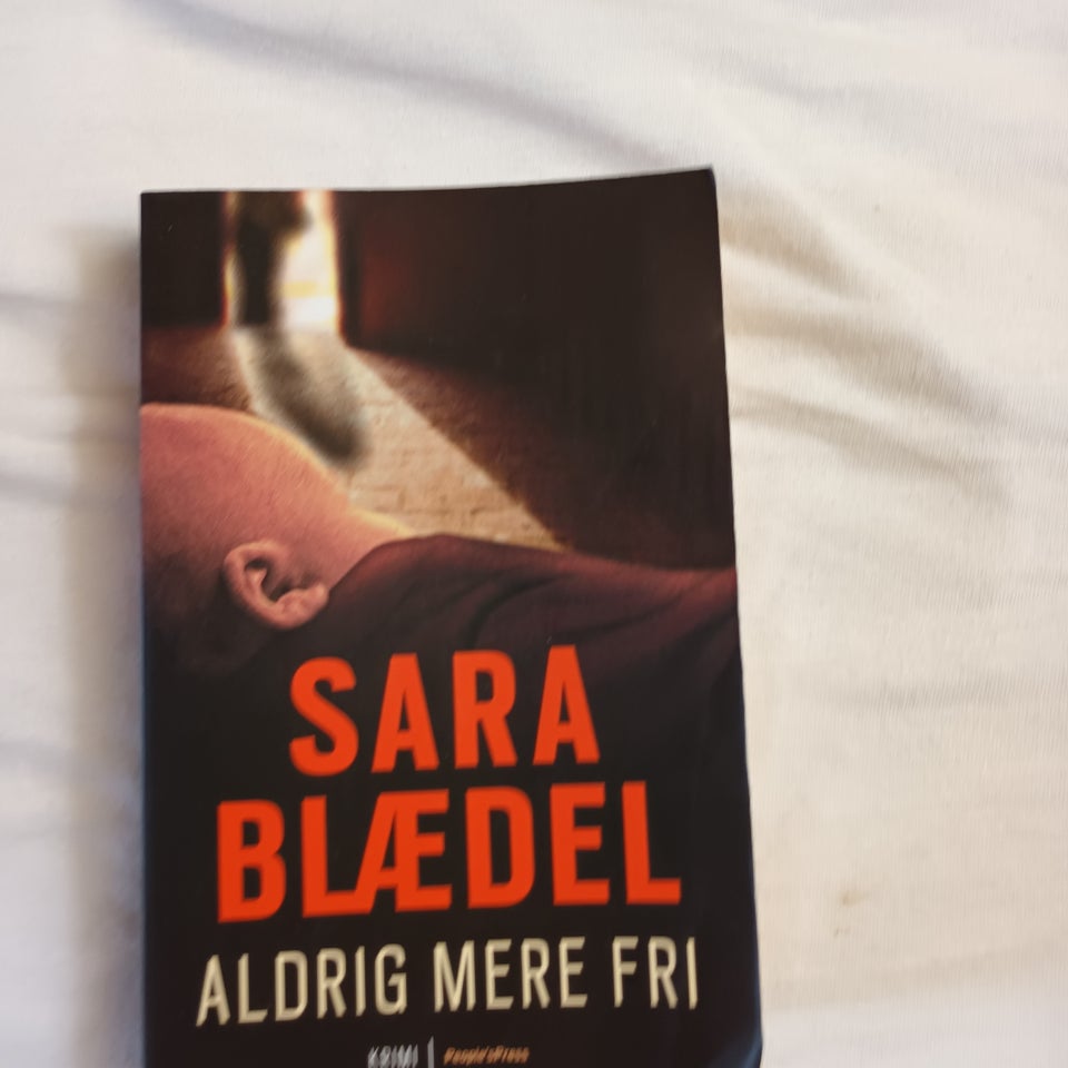 Aldrig mere fri, Sara Blædel,