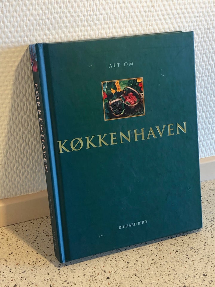 Alt om KØKKENHAVEN, Richard Bird,