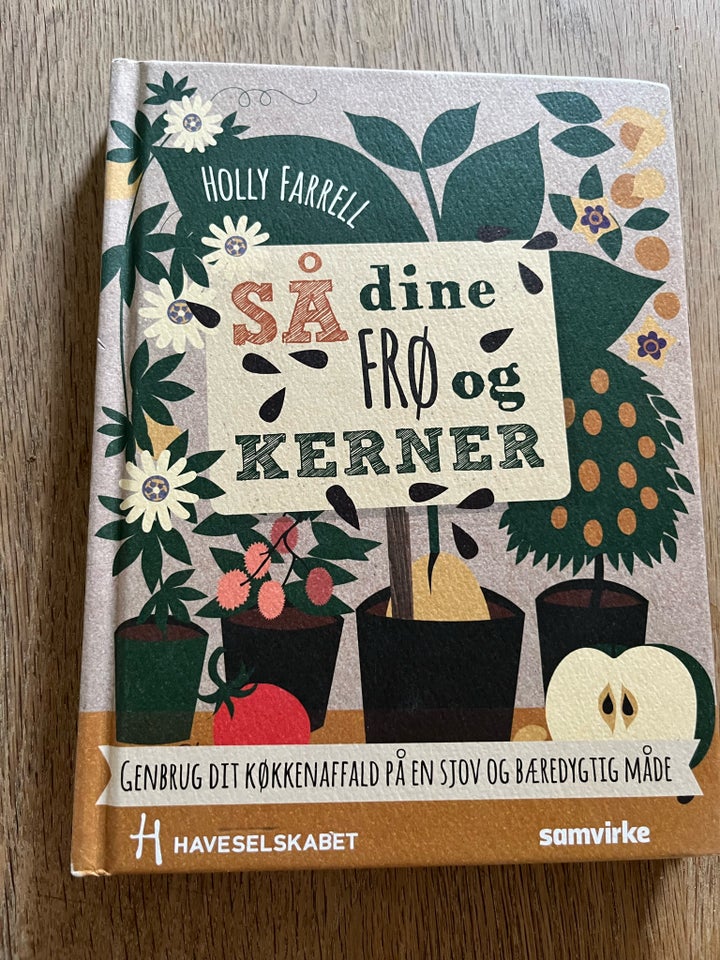 Så dine frø og kerner, Holly Farell,