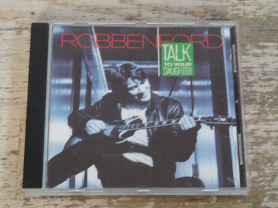 ROBBEN FORD: TALK TO YOUR DAUGHTER